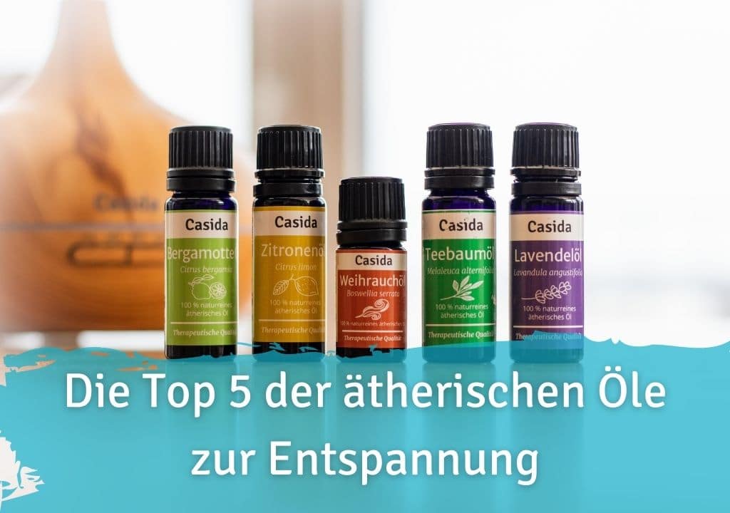 Die Top 5 der ätherischen Öle zur Entspannung Casida naturreines ätherische Öl