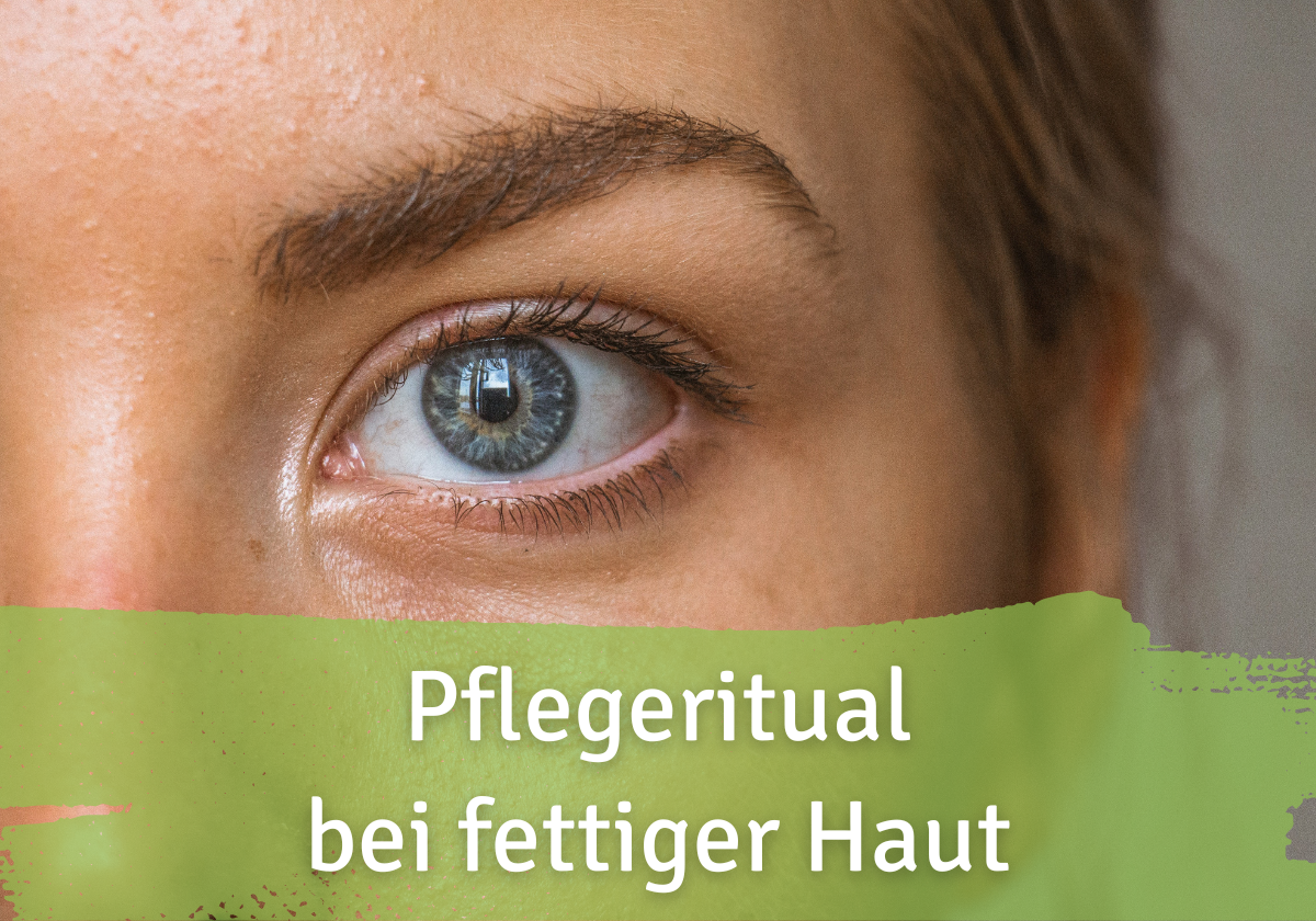 Pflegeritual bei fettiger Haut