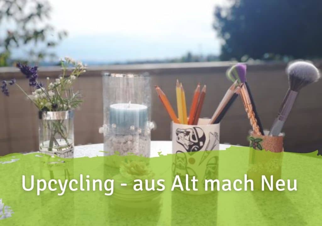 Upcycling - aus Alt mach Neu